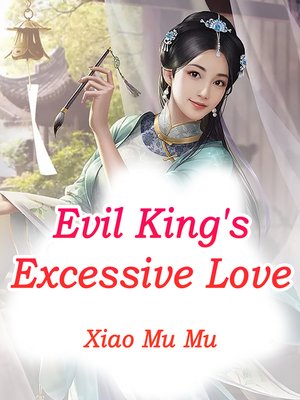 cover image of Evil King's Excessive Love
